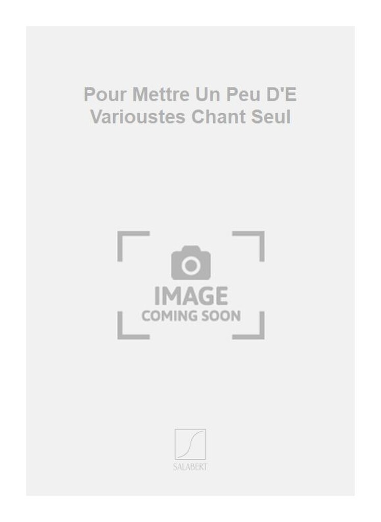 Pour Mettre Un Peu D'E Varioustes Chant Seul